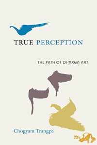 Descargar True Perception: The Path of Dharma Art pdf, epub, ebook