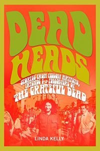 Descargar Deadheads: Stories from Fellow Artists, Friends & Followers of the Grateful Dead pdf, epub, ebook