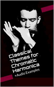 Descargar Classical Themes for Chromatic Harmonica: +Audio Examples + Harmonica Tabs (English Edition) pdf, epub, ebook
