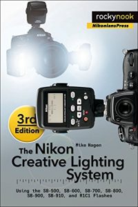 Descargar The Nikon Creative Lighting System, 3rd Edition: Using the SB-500, SB-600, SB-700, SB-800, SB-900, SB-910, and R1C1 Flashes pdf, epub, ebook