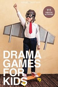 Descargar Drama Games for Kids: 111 of Today’s Best Theatre Games (English Edition) pdf, epub, ebook
