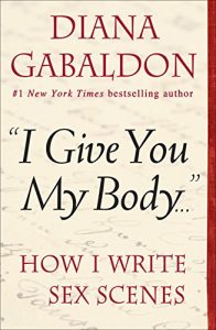 Descargar “I Give You My Body . . .”: How I Write Sex Scenes (Kindle Single) pdf, epub, ebook