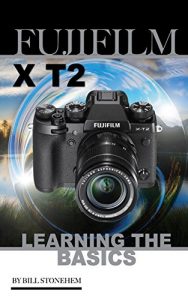Descargar Fujifilm X-T2: Learning the Basics (English Edition) pdf, epub, ebook