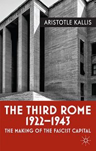 Descargar The Third Rome, 1922-43: The Making of the Fascist Capital pdf, epub, ebook