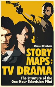Descargar STORY MAPS: TV Drama: The Structure of the One-Hour Television Pilot (English Edition) pdf, epub, ebook