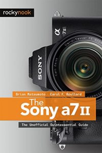 Descargar The Sony A7 II: The Unofficial Quintessential Guide pdf, epub, ebook