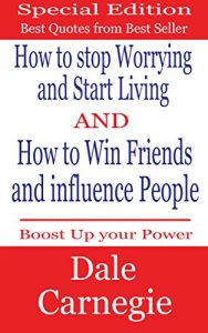 Descargar Dale Carnegie Best Quotes :How to Stop Worrying and Start Living and How to win Friends and Influence People: (dale carnegie quotes,dale carnegie kindle,dale carnegie leadership) (English Edition) pdf, epub, ebook
