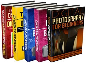 Descargar Photography: Box Set: Digital Photography + Canon + Nikon + Lenses + DSLR Equipment: Digital Photography: All You Need About Photography And Different Kinds Of DSLR (English Edition) pdf, epub, ebook