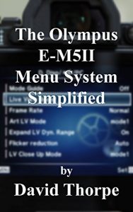 Descargar The Olympus E-M5II Menu System Simplified (English Edition) pdf, epub, ebook