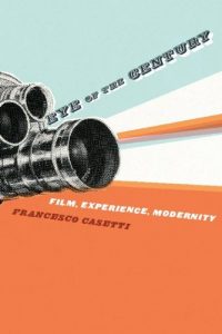Descargar Eye of the Century: Cinema, Experience, Modernity (Film and Culture Series) pdf, epub, ebook