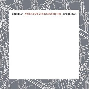 Descargar Archigram: Architecture without Architecture (MIT Press) pdf, epub, ebook