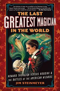 Descargar The Last Greatest Magician in the World: Howard Thurston Versus Houdini & the Battles of the American Wizards pdf, epub, ebook