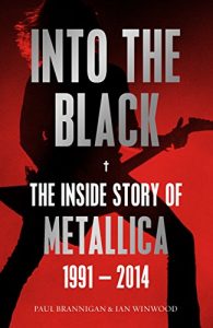 Descargar Into the Black: The Inside Story of Metallica, 1991-2014 (Birth School Metallica Death) (English Edition) pdf, epub, ebook