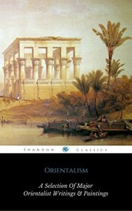 Descargar Orientalism (A Selection Of Classic Orientalist Paintings And Writings) (ShandonPress) pdf, epub, ebook