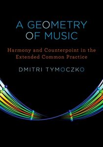 Descargar A Geometry of Music: Harmony and Counterpoint in the Extended Common Practice (Oxford Studies in Music Theory) pdf, epub, ebook