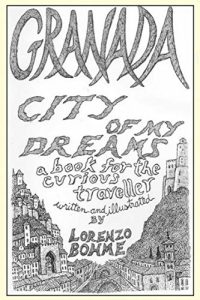 Descargar Granada, City of My Dreams (Wanderings Through Old Granada and its Moorish Palace, the Alhambra) (English Edition) pdf, epub, ebook