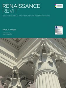 Descargar Renaissance Revit: Creating Classical Architecture with Modern Software (English Edition) pdf, epub, ebook