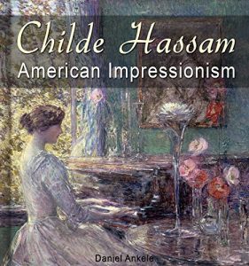Descargar Childe Hassam: American Impressionism – 590+ Impressionist Paintings (English Edition) pdf, epub, ebook