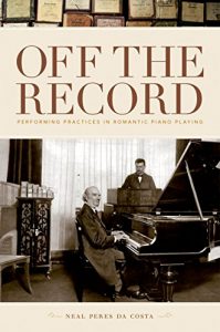 Descargar Off the Record: Performing Practices in Romantic Piano Playing pdf, epub, ebook