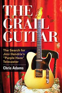 Descargar The Grail Guitar: The Search for Jimi Hendrix’s Purple Haze Telecaster pdf, epub, ebook