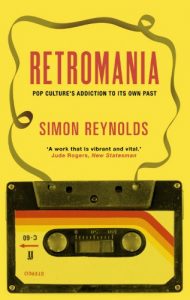 Descargar Retromania: Pop Culture’s Addiction to its Own Past (English Edition) pdf, epub, ebook