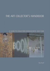 Descargar The Art Collector’s Handbook: A Guide to Collection Management and Care (Handbooks in International Art Business) pdf, epub, ebook