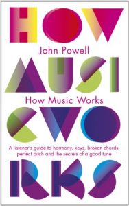 Descargar How Music Works: A listener’s guide to harmony, keys, broken chords, perfect pitch and the secrets of a good tune pdf, epub, ebook