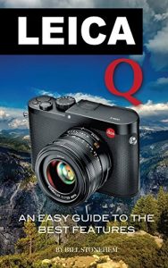 Descargar LEICA Q: An Easy Guide to the Best Features (English Edition) pdf, epub, ebook