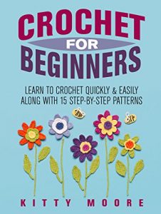 Descargar Crochet For Beginners (2nd Edition): Learn To Crochet Quickly & Easily Along With 15 Step-By-Step Patterns (English Edition) pdf, epub, ebook