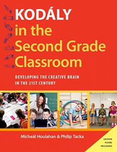 Descargar Kodály in the Second Grade Classroom: Developing the Creative Brain in the 21st Century (Kodaly Today Handbook Series) pdf, epub, ebook