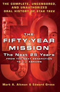 Descargar The Fifty-Year Mission: The Next 25 Years: From The Next Generation to J. J. Abrams: The Complete, Uncensored, and Unauthorized Oral History of Star Trek pdf, epub, ebook