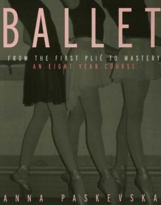 Descargar Ballet: From the First Plie to Mastery, An Eight-Year Course pdf, epub, ebook