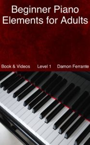 Descargar Beginner Piano Elements for Adults: Teach Yourself to Play Piano, Step-By-Step Guide to Get You Started, Level 1 (Book & Videos) (English Edition) pdf, epub, ebook