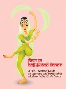 Descargar How to Bollywood Dance: A Fun, Practical Guide to Learning and Performing Modern Indian-Style Dance (English Edition) pdf, epub, ebook