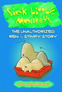 Descargar SICK LITTLE MONKEYS: THE UNAUTHORIZED REN & STIMPY STORY (English Edition) pdf, epub, ebook