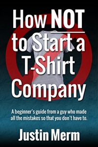 Descargar How NOT to Start a T-Shirt Company (English Edition) pdf, epub, ebook