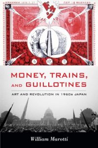 Descargar Money, Trains, and Guillotines: Art and Revolution in 1960s Japan (Asia-Pacific) pdf, epub, ebook
