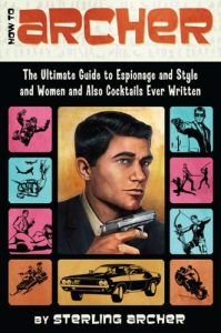 Descargar How to Archer: The Ultimate Guide to Espionage, Style, Women, and Cocktails Ever Written pdf, epub, ebook