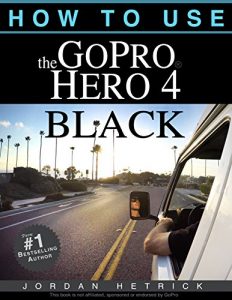 Descargar GoPro: How To Use The GoPro Hero 4 Black (English Edition) pdf, epub, ebook