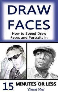Descargar Draw Faces: How to Speed Draw Faces and Portraits in 15 Minutes (Fast Sketching, Drawing Faces, How to Draw Portraits, Drawing Portraits, Portrait Faces, … Portraits, Draw in Pencil) (English Edition) pdf, epub, ebook