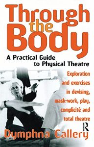 Descargar Through the Body: A Practical Guide to Physical Theatre (Theatre Arts (Routledge Paperback)) pdf, epub, ebook