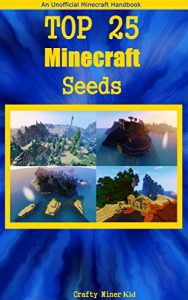 Descargar Minecraft Seeds: Top 25 Seeds for Minecraft 1.10 – Unofficial Guide Featuring Seeds You Must Try Out For Yourself ( sorted into 5 categories with a bonus … ) – GREAT CHRISTMAS GIFT (English Edition) pdf, epub, ebook