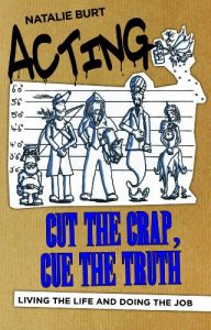 Descargar Acting: Cut the Crap, Cue the Truth – Living the Life and Doing the Job pdf, epub, ebook