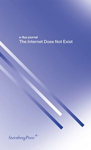 Descargar The Internet Does Not Exist (e-flux journal Series) (English Edition) pdf, epub, ebook