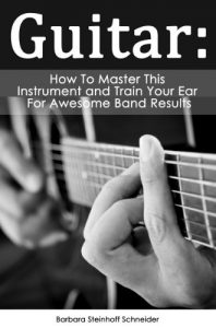 Descargar Guitar: How To Master This Instrument And Train Your Ear For Awesome Band Results (English Edition) pdf, epub, ebook