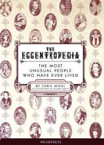 Descargar The Eccentropedia: The Most Unusual People Who Have Ever Lived pdf, epub, ebook