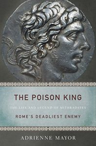 Descargar The Poison King: The Life and Legend of Mithradates, Rome’s Deadliest Enemy pdf, epub, ebook