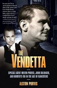 Descargar The Vendetta: Special Agent Melvin Purvis, John Dillinger, and Hoover’s FBI in the Age of Gangsters pdf, epub, ebook