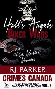 Descargar Hell’s Angels Biker Wars: True Story of The Rock Machine Massacres (Crimes Canada: True Crimes That Shocked The Nation Book 8) (English Edition) pdf, epub, ebook