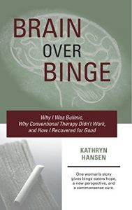 Descargar Brain over Binge: Why I Was Bulimic, Why Conventional Therapy Didn’t Work, and How I Recovered for Good (English Edition) pdf, epub, ebook